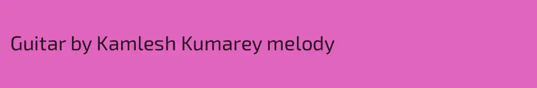 Guitar by Kamlesh Kumarey melody